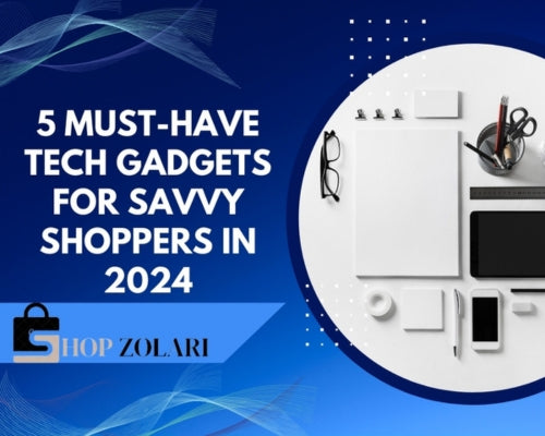 5 Must-Have Tech Gadgets for Savvy Shoppers in 2024